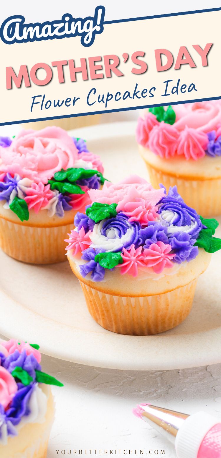 Pin image that reads, "Amazing Mother's Day flower cupcakes idea."
